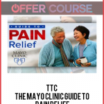 TTC – The Mayo Clinic Guide to Pain Relief