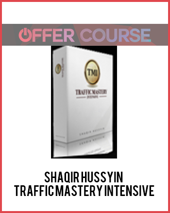 Shaqir Hussyin – Traffic Mastery Intensive