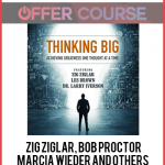 Zig Ziglar, Bob Proctor, Marcia Wieder and others – Thinking Big