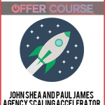 John Shea and Paul James – Agency Scaling Accelerator