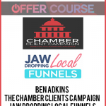 Ben Adkins – The Chamber Clients Campaign + Jaw Dropping Local Funnels