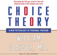 William Glasser – Choice Theory: A New Psychology of Personal Freedom