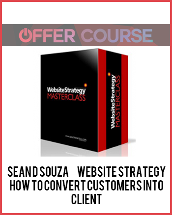 Sean D Souza – Website Strategy : How To Convert Customers into Client