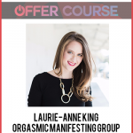 Laurie-Anne King – Orgasmic Manifesting Group Calls