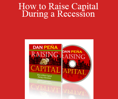 Daniel Pena - How to Raise Capital During a Recession