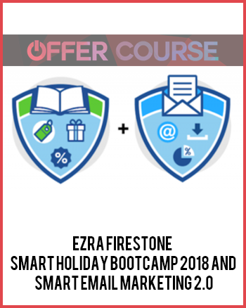 Ezra Firestone – Smart Holiday Bootcamp 2018 and Smart Email Marketing 2.0