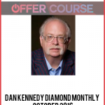 Dan Kennedy Diamond Monthly – October 2016
