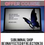 Subliminal Shop – Be Unaffected By Rejection 3G