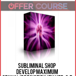 Subliminal Shop – Develop Maximum Sexual Irresistibility Ver. 2.5