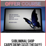 Subliminal Shop – Carpe Diem! (Seize The Day!)