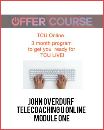 John Overdurf – Telecoaching U Online – Module One