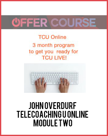 John Overdurf – Telecoaching U Online – Module Two