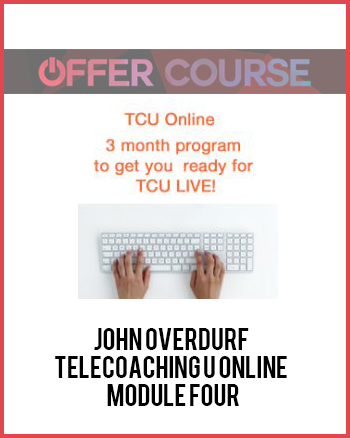 John Overdurf – Telecoaching U Online – Module Four