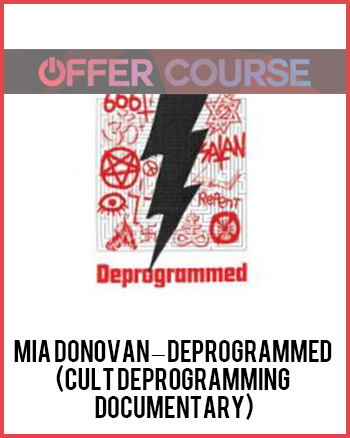 Mia Donovan – Deprogrammed (Cult Deprogramming Documentary)