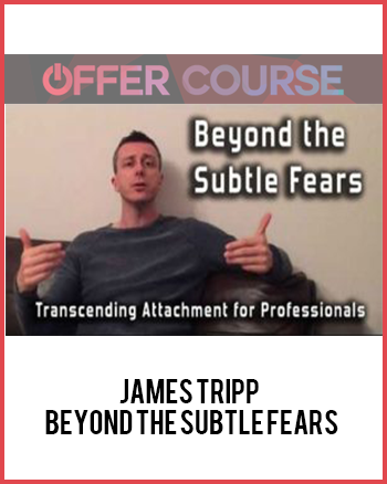 James Tripp – Beyond the Subtle Fears