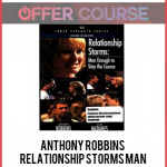Anthony Robbins – Relationship Storms Man Enough To Stay The Course