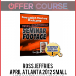 Ross Jeffries – April Atlanta 2012 Small size Immersion Seminar