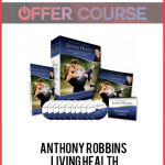 Anthony Robbins – Living Health