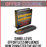 Daniel Levis – Effortless Influence-How to Master the Art of The Sales Story