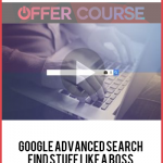 Google Advanced Search: Find Stuff Like a Boss
