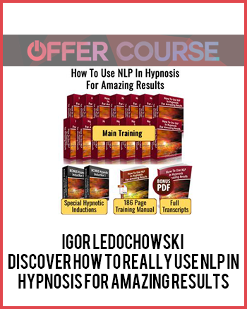 Igor Ledochowski – Discover How To Really Use NLP In Hypnosis For Amazing Results