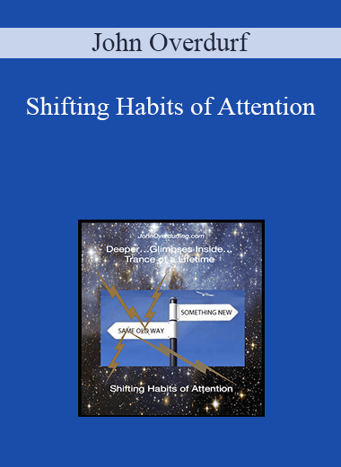 John Overdurf - Shifting Habits of Attention