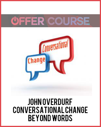 John Overdurf – Conversational Change Beyond Words