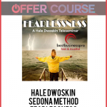 Hale Dwoskin – Sedona Method – Fearlessness