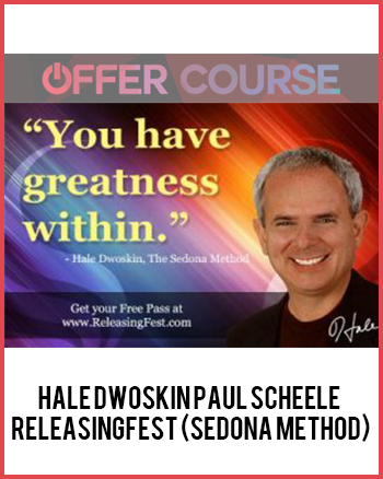 Hale Dwoskin Paul Scheele – ReleasingFest (Sedona Method)