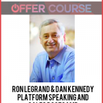 Ron LeGrand & Dan Kennedy – Platform Speaking and Sales Bootcamp