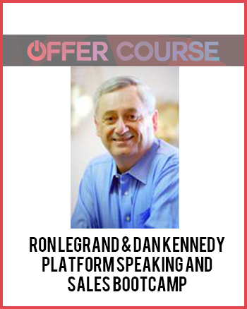 Ron LeGrand & Dan Kennedy – Platform Speaking and Sales Bootcamp
