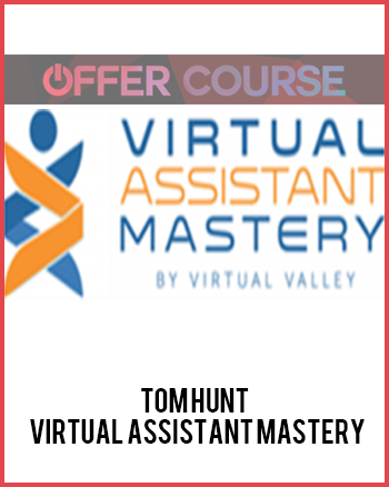 Tom Hunt – Virtual Assistant Mastery
