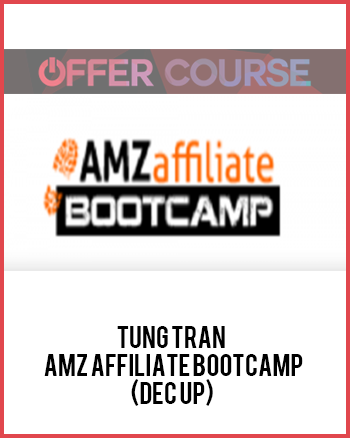 Tung Tran – AMZ Affiliate Bootcamp(DEC UP)