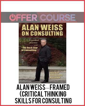 Alan Weiss – Framed (Critical Thinking Skills for Consulting