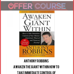 Anthony Robbins – Awaken the Giant Within How to Take Immediate Control of Your Mental Emotional Physical and Financial