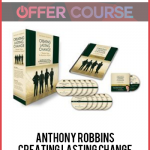 Anthony Robbins – Creating Lasting Change