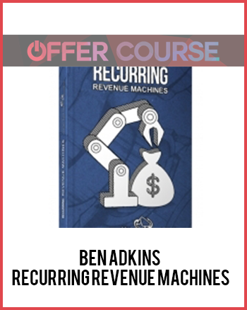 BEN ADKINS – RECURRING REVENUE MACHINES