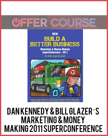 Dan Kennedy & Bill Glazer’s Marketing & Money Making 2011 SuperConference