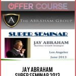 Jay Abraham – Super Seminar 2013