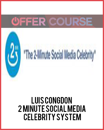 Luis Congdon – 2 Minute Social Media Celebrity System