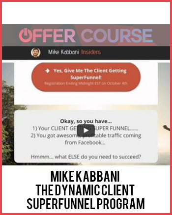 Mike Kabbani -The Dynamic Client SuperFunnel Program