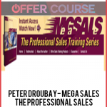 Peter Droubay- Mega Sales: The Professional Sales Training Series