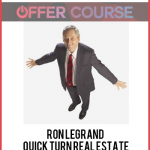 RON LEGRAND – QUICK TURN REAL ESTATE MILLIONAIRE MAKER