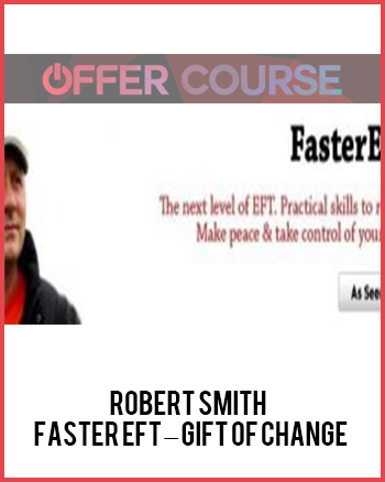 Robert Smith – Faster EFT – Gift of Change