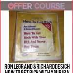 Ron Legrand & Richard Desich – How to Get Rich with Your IRA and Never Pay Taxes