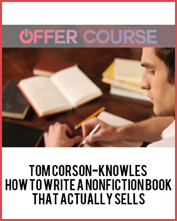 Tom Corson-Knowles – How to Write a Nonfiction Book That Actually Sells