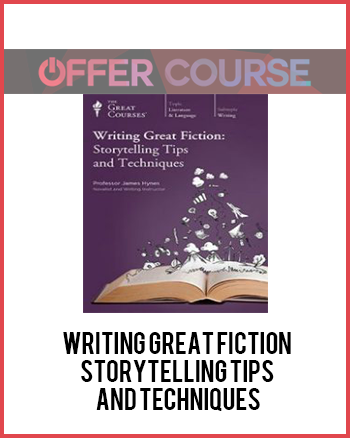 Writing Great Fiction – Storytelling Tips and Techniques