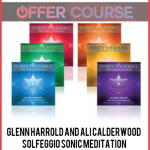 GLENN HARROLD AND ALI CALDERWOOD – SOLFEGGIO SONIC MEDITATION (COMPLETE SET)
