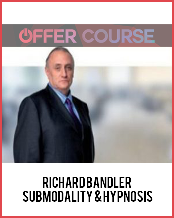 Richard Bandler – Submodality & Hypnosis