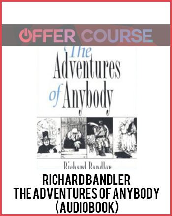 Richard Bandler – The Adventures of Anybody (Audiobook)